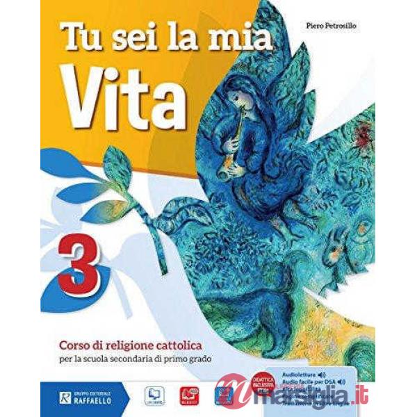 TU SEI LA MIA VITA. PER LA SCUOLA MEDIA. CON E-BOOK. CON ESPANSIONE
