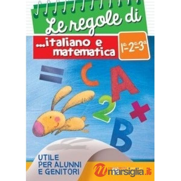 REGOLE DI ITALIANO E MATEMATICA. PER LA 1 ?, 2 ? E 3 ? CLASSE ELEMENTARE (LE)