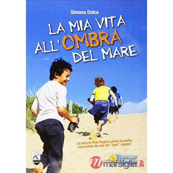 MIA VITA ALL'OMBRA DEL MARE (LA)
