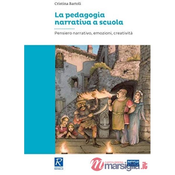 LA PEDAGOGIA NARRATIVA A SCUOLA. PENSIERO NARRATIVO, EMOZIONI, CREATIV