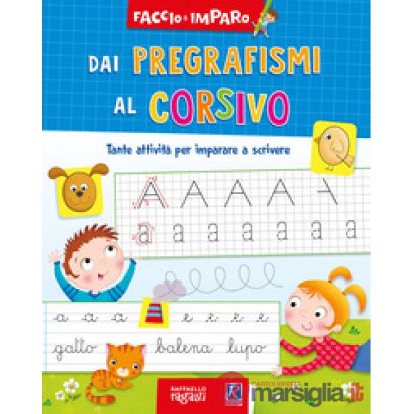 Dai pregrafismi al corsivo. Faccio e imparo