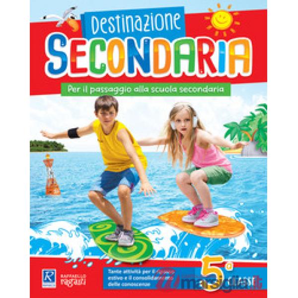 DESTINAZIONE SECONDARIA. PER LA 5° CLASSE