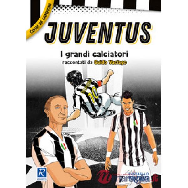 Juventus. I più grandi giocatori