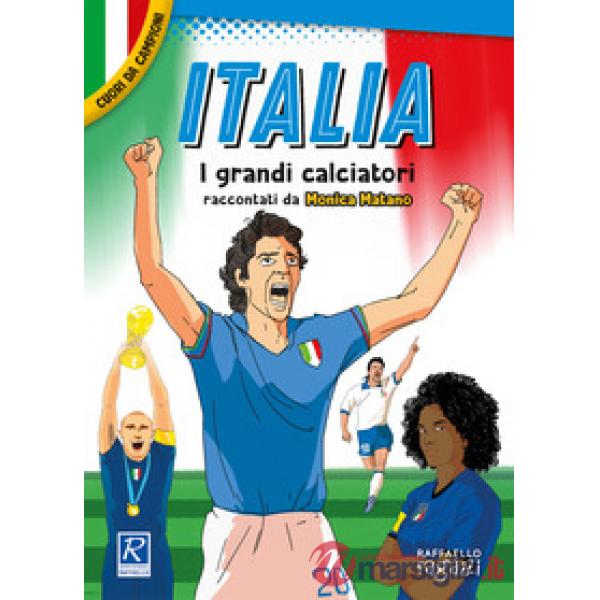 Italia. I più grandi giocatori. Cuori da campioni