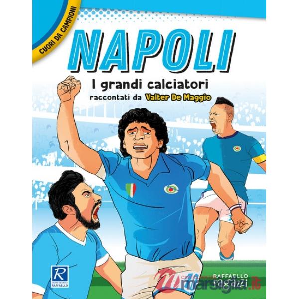Napoli. I più grandi giocatori. Cuori da campioni