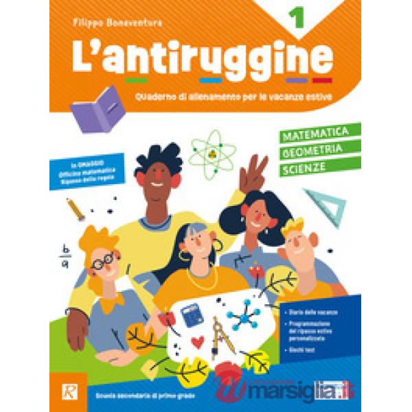 L'antiruggine. Matematica, geometria, scinze. Per la Scuola secondaria di primo grado