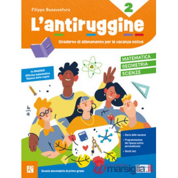 L'antiruggine. Matematica, geometria, scinze. Per la Scuola secondaria di primo grado