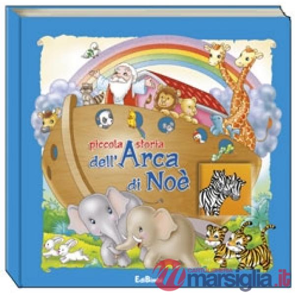 Piccola storia dell'arca di Noè. Ediz. illustrata