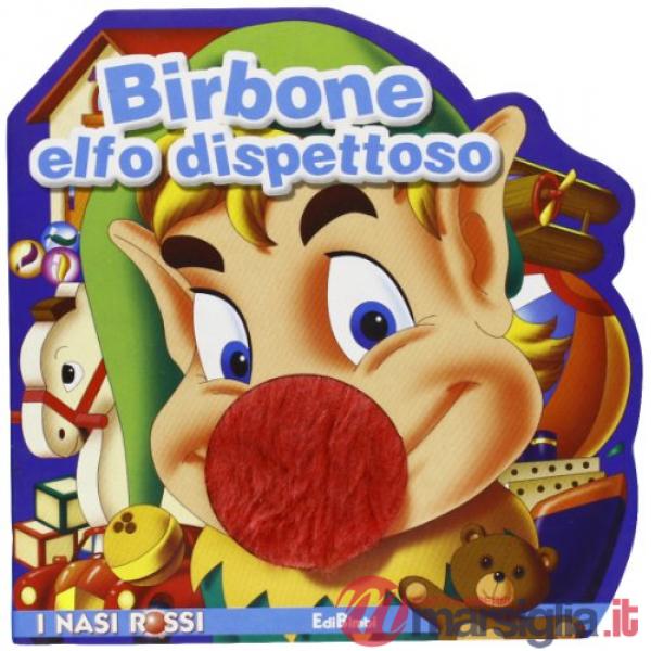 Birbone elfo dispettoso. Ediz. illustrata