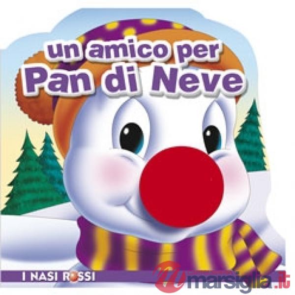 Amico per Pan di Neve. Ediz. illustrata (Un)