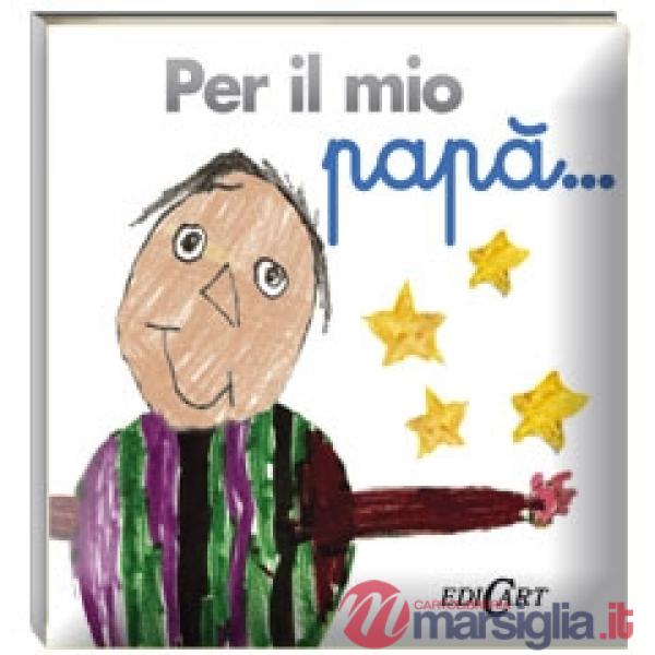 Per il mio papà...