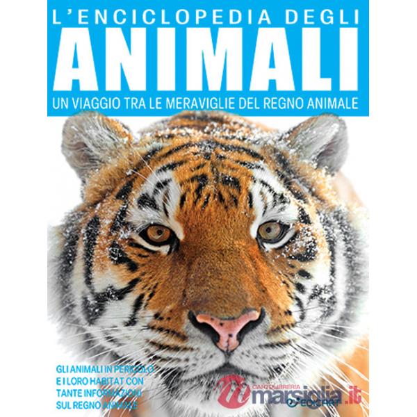 Enciclopedia degli animali. Un viaggio tra le meraviglie del regno animale (L')