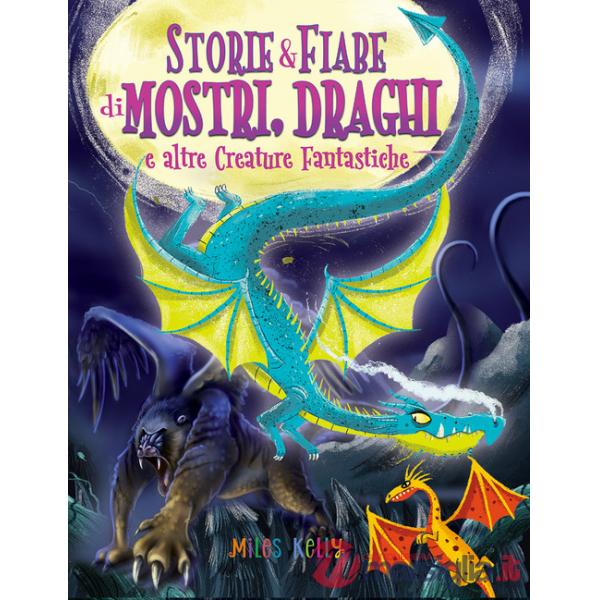 Storie & fiabe di mostri, draghi e altre creature fantastiche