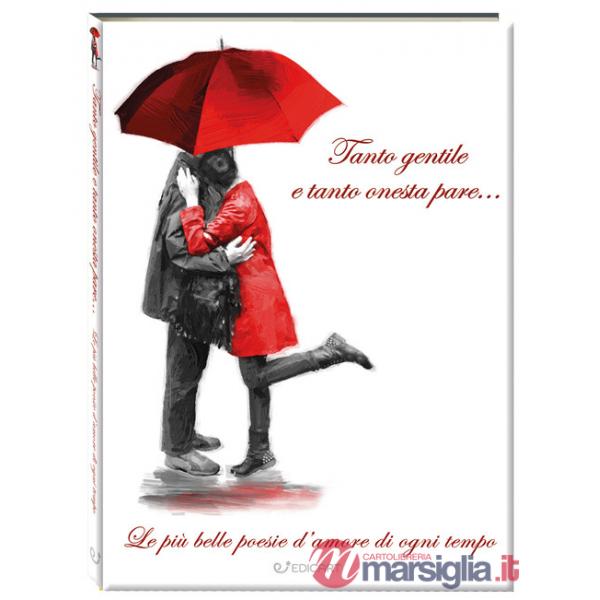 Tanto gentile e tanto onesta pare... Le più belle poesie d'amore di ogni tempo