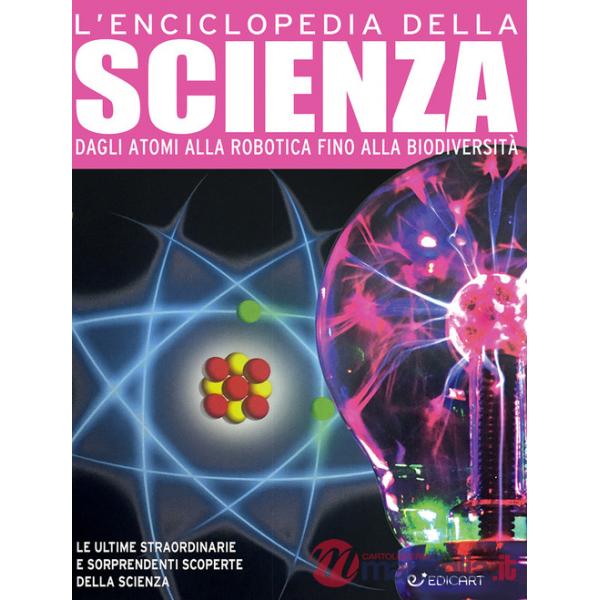Enciclopedia della scienza. Dagli atomi alla robotica fino alla biodiversità (L')