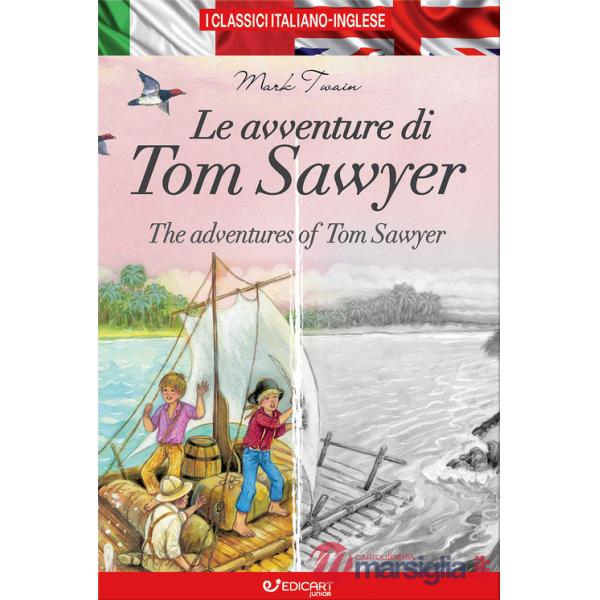 Avventure di Tom Sawyer-The adventures of Tom Sawyer. I classici italiano-inglese. Ediz. bilingue (Le)