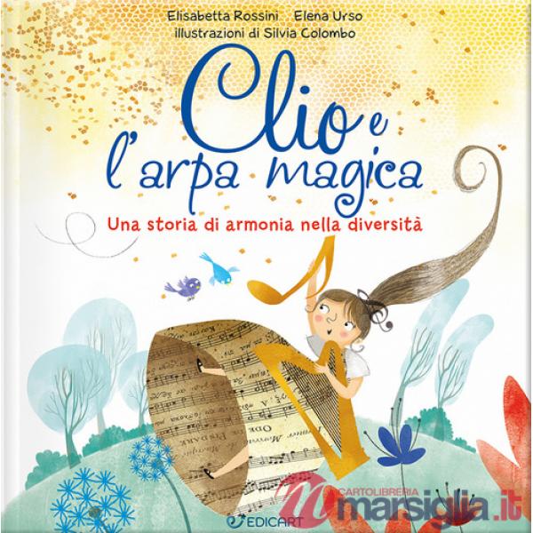 Clio e l'arpa magica. Una storia di armonia nella diversità. Ediz. illustrata