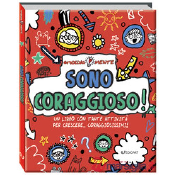 Sono coraggioso! Un libro con tante attività per crescere... coraggiosissimi! Emotiva-mente