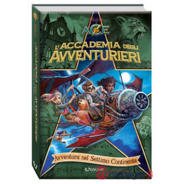 Avventura nel Settimo continente. L'accademia degli avventurieri. Ediz. a colori