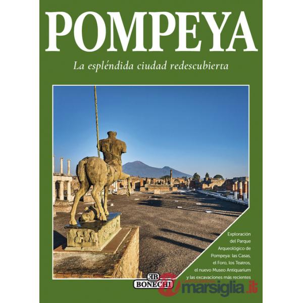 Pompei, la splendida città ritrovata. Ediz. spagnola