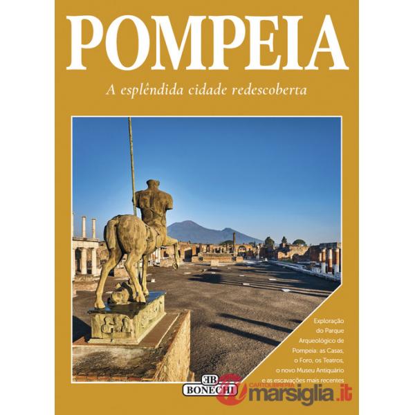 Pompeia. A esplendida cidade redescoberta