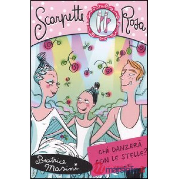 Chi danzerà con le stelle? Scarpette rosa. Vol. 7