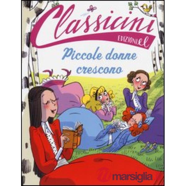 Piccole donne crescono da Louisa May Alcott. Classicini. Ediz. illustrata