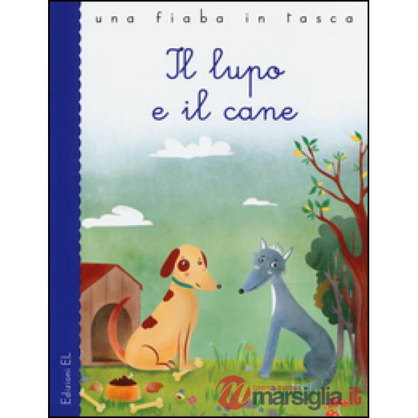 Lupo e il cane. Ediz. illustrata (Il)