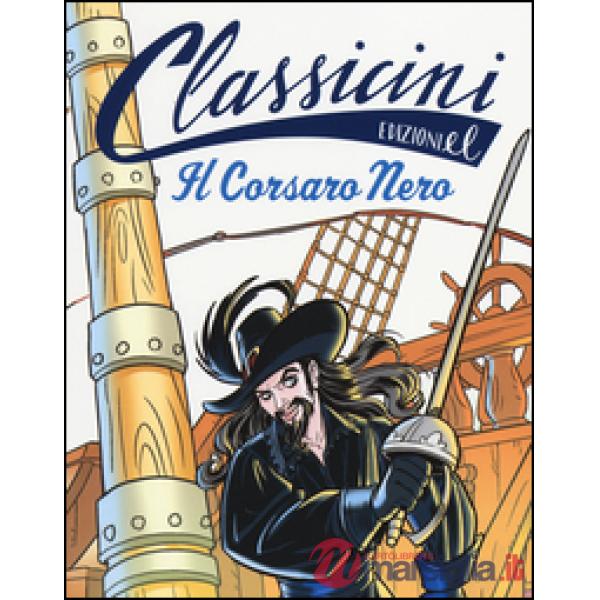 Corsaro Nero da Emilio Salgari. Classicini. Ediz. illustrata (Il)