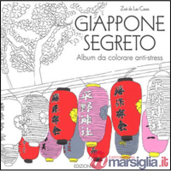 Giappone segreto. Album da colorare anti-stress