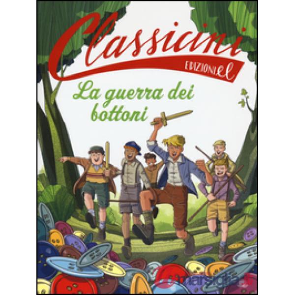 Guerra dei bottoni. Classicini. Ediz. illustrata (La)