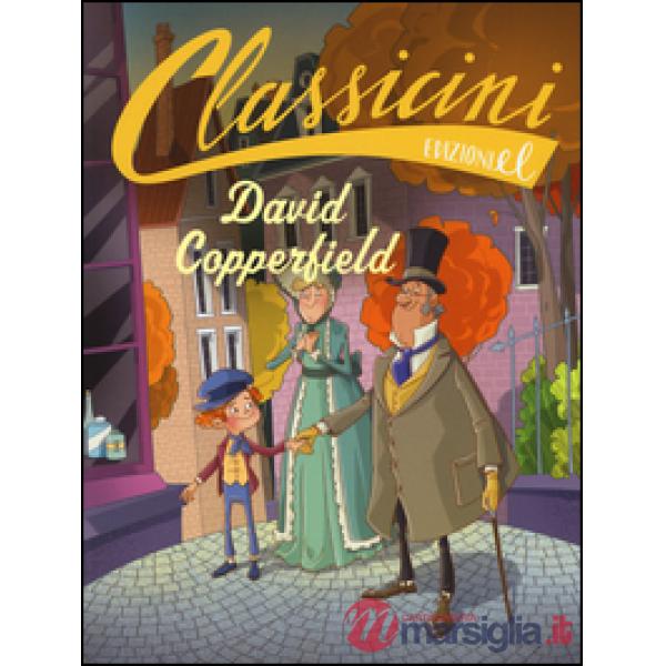 David Copperfield da Charles Dickens. Classicini. Ediz. a colori