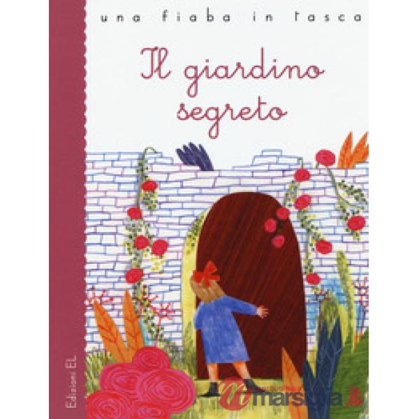 Giardino segreto da Frances Hodgson Burnett. Ediz. a colori (Il)