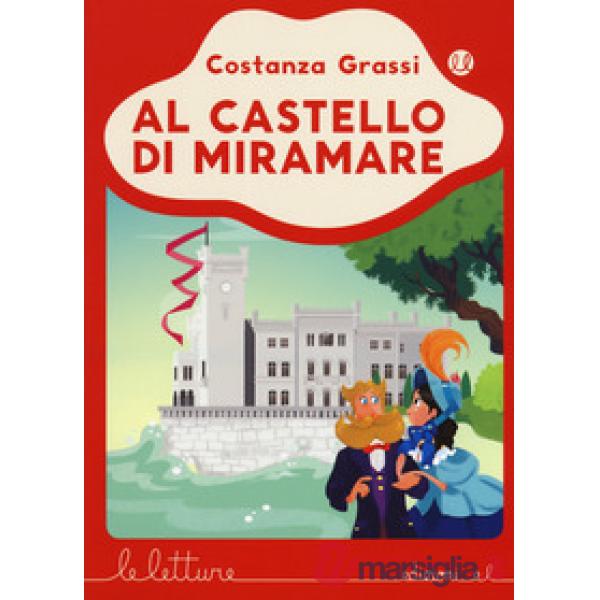 Al castello di Miramare. Ediz. a colori
