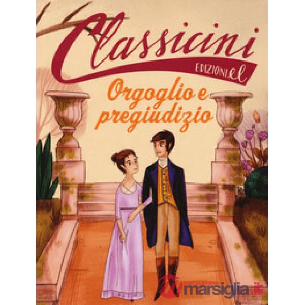 Orgoglio e pregiudizio da Jane Austen. Classicini. Ediz. a colori