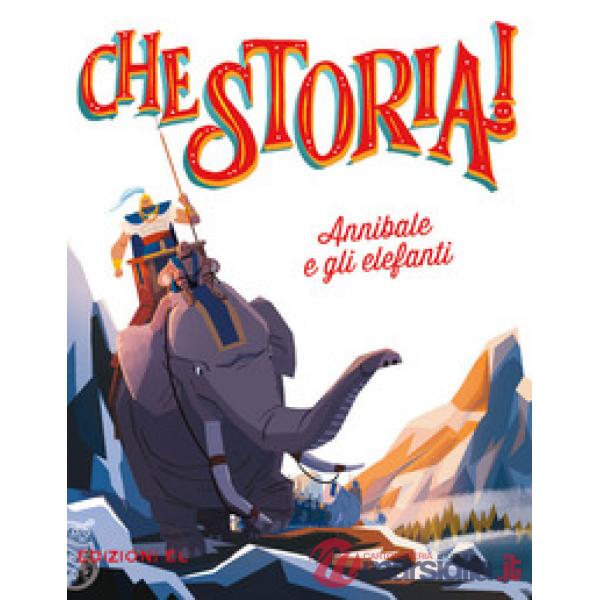 Annibale e gli elefanti. Ediz. a colori