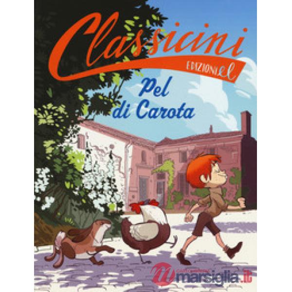 Pel di carota da Jules Renard. Classicini. Ediz. a colori
