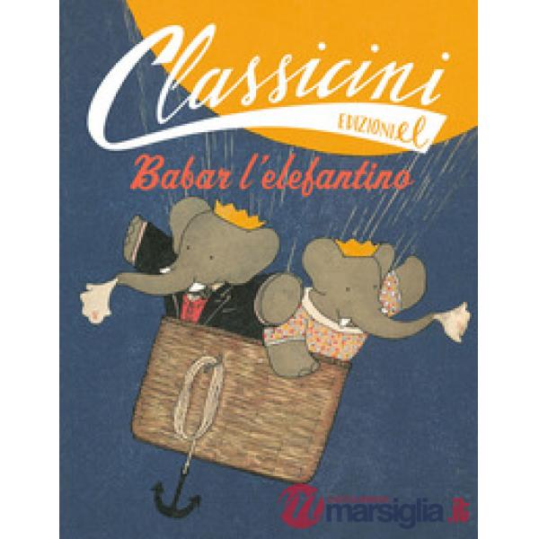 Babar l'elefantino. Classicini. Ediz. illustrata