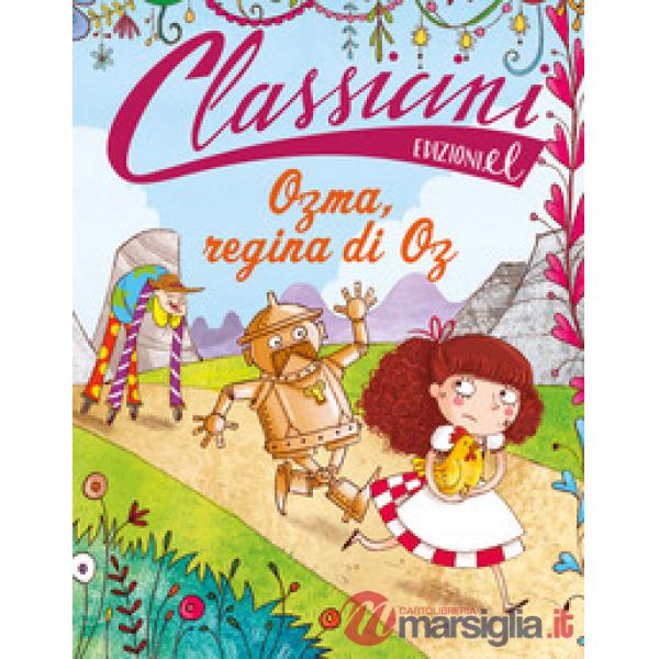 Ozma, regina di Oz. Classicini. Ediz. illustrata