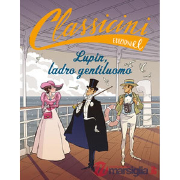 Lupin, ladro gentiluomo. Classicini. Ediz. a colori
