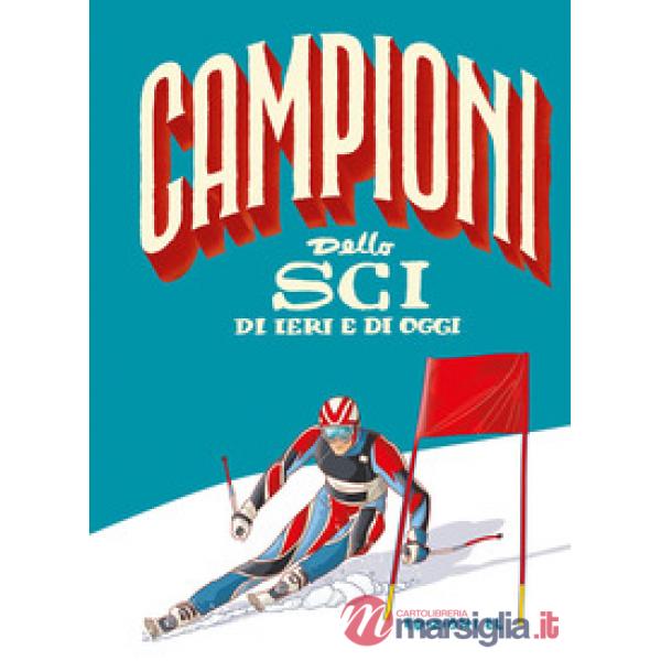 Campioni dello sci di ieri e di oggi