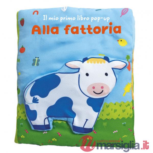 Alla fattoria. Il mio primo libro pop-up. Ediz. a colori