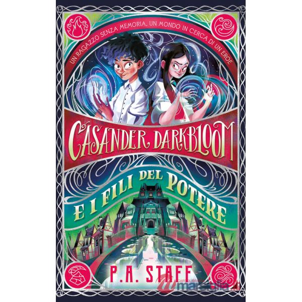 Casander Darkbloom e i fili del potere. Ediz. illustrata