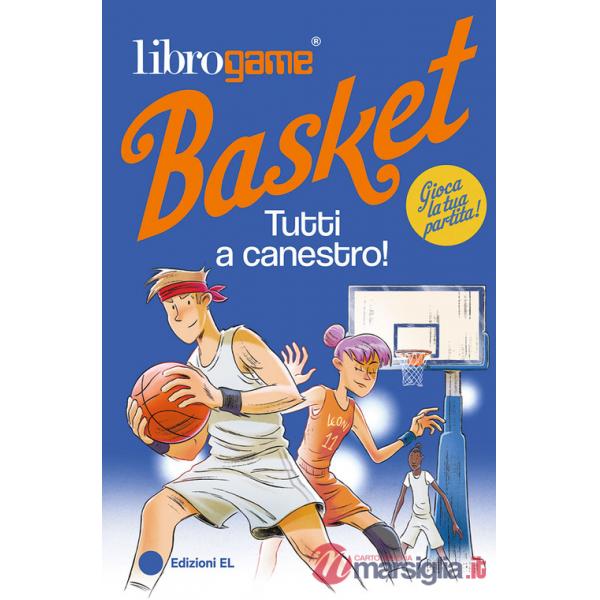 Librogame® Basket. Tutti a canestro! Ediz. illustrata