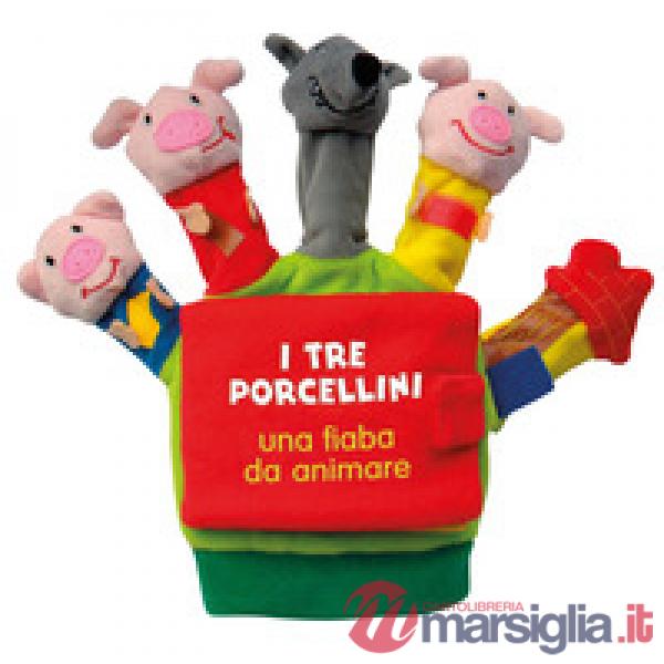 Tre porcellini. Una fiaba da animare. Ediz. a colori (I)