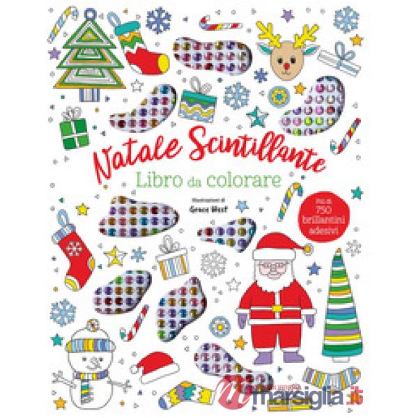 Natale scintillante. Libro da colorare. Con 750 brillantini adesivi