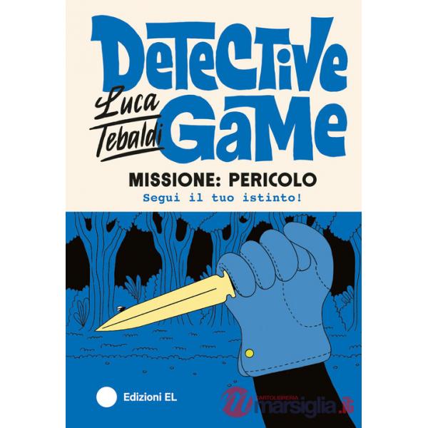Missione: pericolo. Detective game. Ediz. illustrata