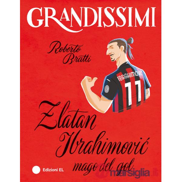 Zlatan Ibrahimovic, mago del gol. Ediz. a colori