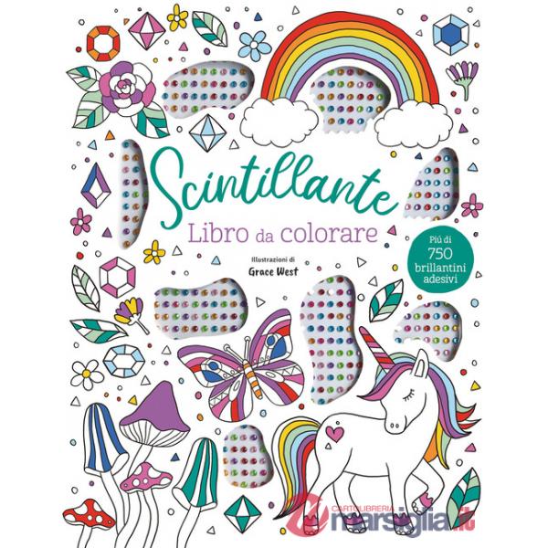 Scintillante. Libro da colorare. Ediz. illustrata. Con 750 brillantini adesivi