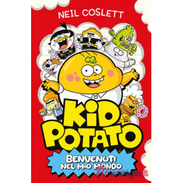 Kid Potato. Benvenuti nel mio mondo. Ediz. illustrata